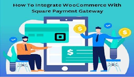 Integrate WooCommerce Square Payment Gateway